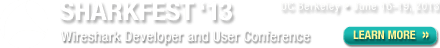 SHARKFEST '13 - Wireshark Developer and User Conference - June 16-19, 2013 - UC Berkeley